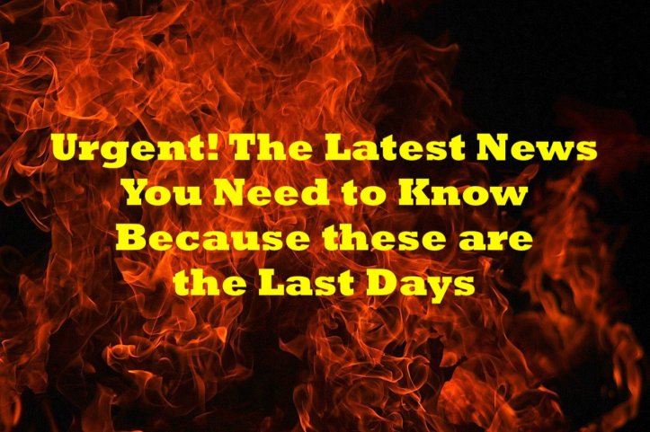 End times and Last days bible prophecy coming true right now - latest news!